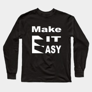 Make It Easy Long Sleeve T-Shirt